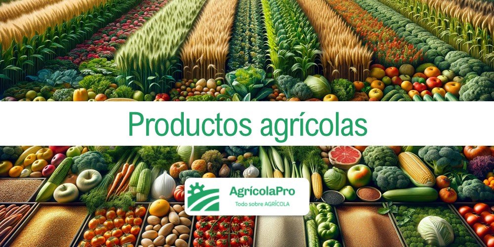 Contenido: ¿Qué tipos de productos agrícolas existen?