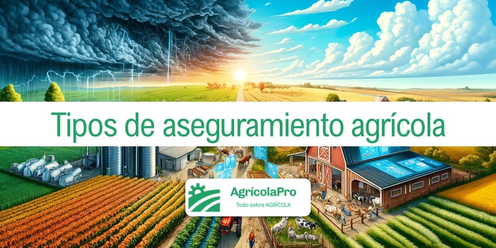 ¿Qué tipos de aseguramiento agrícola existen?